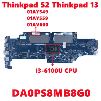 FRU 01AY549 01AY559 01AV600 Mainboard Za Lenovo Thinkpad S2 13 Thinkpad Prenosni računalnik z Matično ploščo DA0PS8MB8G0 S I3-6100U 100% Test
